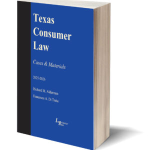 Texas Consumer Law Cases & Materials (2025-2026 ed.)