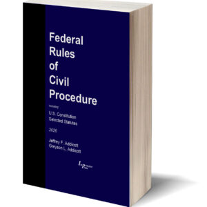 Federal Rules of Civil Procedure -2026 ed. (Addicott/Addicott)
