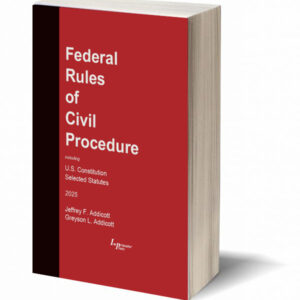 Federal Rules of Civil Procedure -2025 ed. (Addicott/Addicott)