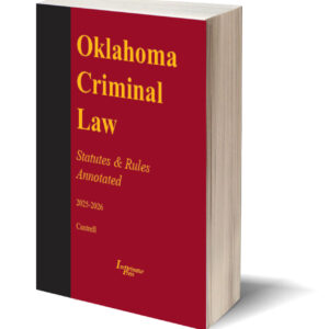 Oklahoma Criminal Law--Statutes & Rules--Annotated (2025-2026 ed.)