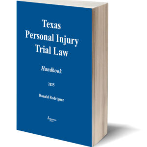 Texas Personal Injury Trial Handbook (2025 ed., Rodriguez)
